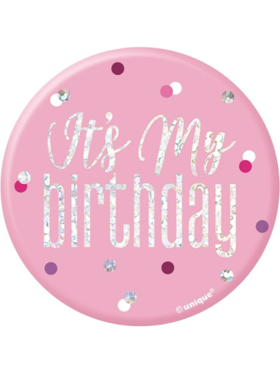 UNIQUE GLITZ PINK BADGE AGE "ITS MY BIRTHDAY"
